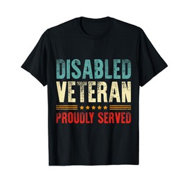 Disabled Veteran Proudly Served T-Shirt