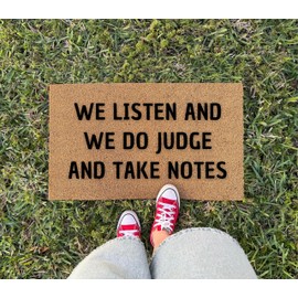 We Listen and We Do Judge Doormat - 3 Size Options - Funny Sarcastic Rug for Entryway or Porch - Coir Welcome Mat Bold Quote Indoor Outdoor Front Door Decor
