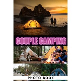 Couple Camping Photo Book: Peaceful Colorful Photos For All Ages To Relax And Unwind | Perfect Gift For Special Occasions