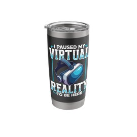 I Paused My Virtual Reality To Be Here VR Gamer Headset Stainless Steel Insulated Tumbler