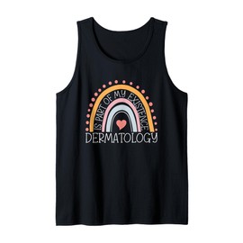 Dermatology Is Part Of My Existence Dermatologist Tank Top
