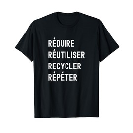 Réduire Réutiliser Recycler Répéter T-Shirt