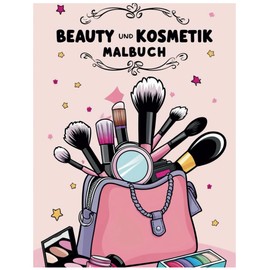 Beauty und Kosmetik Malbuch: Tauche ein in die glamouröse Welt von Make-up, Mode und Kosmetik