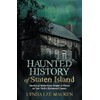 Haunted History of Staten Island: Stories of Mysterious People &