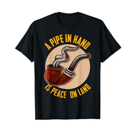 A Pipe in Hand Is Peace on Land Pipe Smoking Design T-Shirt