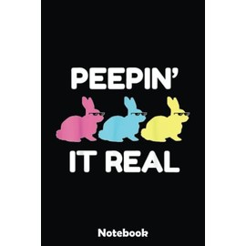 Easter Egg Hunting Clothing Bunny Lover Gift Peepin It Real Notebook: Best Happy Easter Journal For Kids Girls & Women - Cute Happy Easter Day Notebooks Basket Stuffers 6"x9" 110 Pages