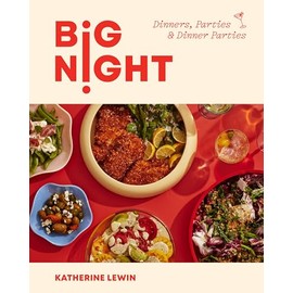 Big Night: Dinners, Parties, and Dinner Parties - A Cookbook