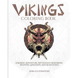 Vikings Coloring Book: A Nordic Adventure. Mythology, Bersekers, Weapons, Longships, and Runestones