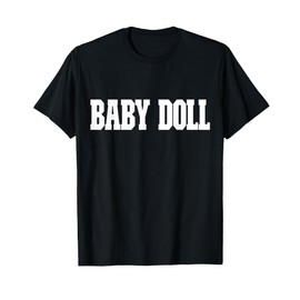 Shirt That Says Baby Doll for Men, Women & Kids T-Shirt