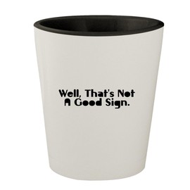Molandra Products Well, That's Not A Good Sign. - White Outer & Black Inner Ceramic 1.5oz Shot Glass