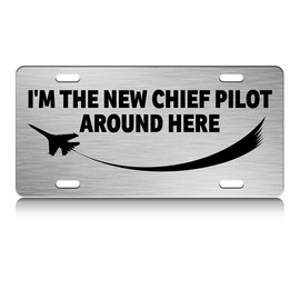 Press Fans - I'm The New Chief Pilot Around HERE Aviation Pilot S.Steel Car SUV Truck License Plate Decorative Tag Chrome-D#h37