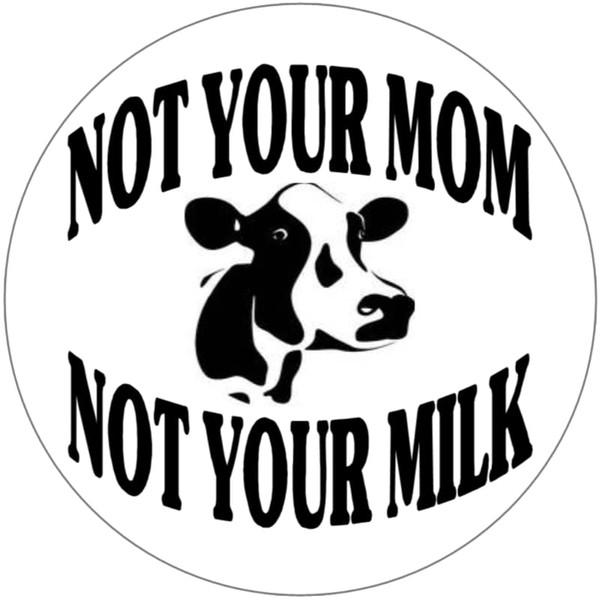 Not Your Mom Not Your Milk - Vegan - 25