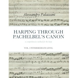 HARPING THROUGH PACHELBEL’S CANON a comprehensive method for the harp: VOL.2 INTERMEDIATE LEVEL