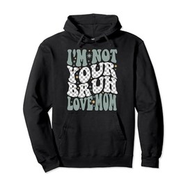 I'm Not Your Bruh, Love Mom Geschenke zum Muttertag Pullover Hoodie