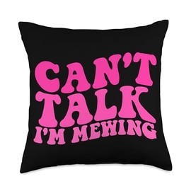Can't Talk I'm Mewing Funny Mewing Men Women Tee. Can't Talk Funny Mewing Men Women Humor Quotes Throw Pillow, 18x18, Multicolor