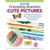 Making Friendship Bracelets with Cute Pictures: 101 Designs from Cats