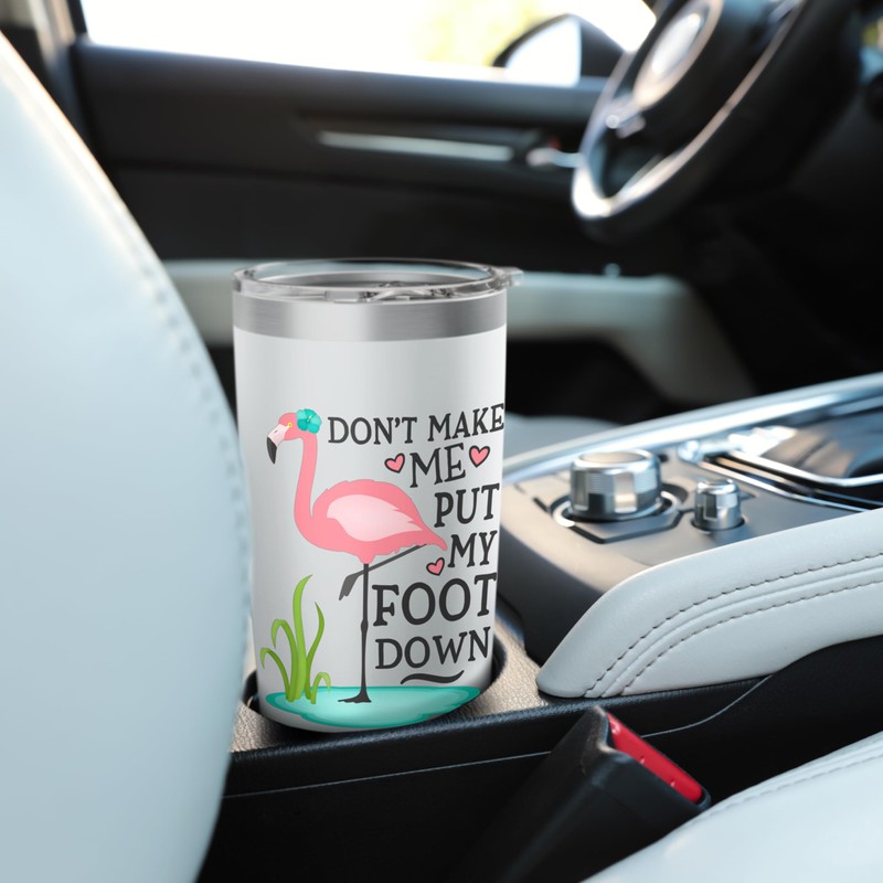 Don't Make Me Put My Foot Down Pink Flamingo Stainless