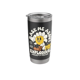 Ask Me About My Explosive Diarrhea Funny Sarcastic Joke Meme Stainless Steel Insulated Tumbler