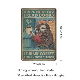 GOPUTRYEN That's What I Do I Read Books I Drink Coffee and I Know Things Vintage Poster, Owl Reads Books and Drinks Coffee,Retro Metal Poster Kitchen Garden Farm Home Decoration,tin Sign 8x12 inch