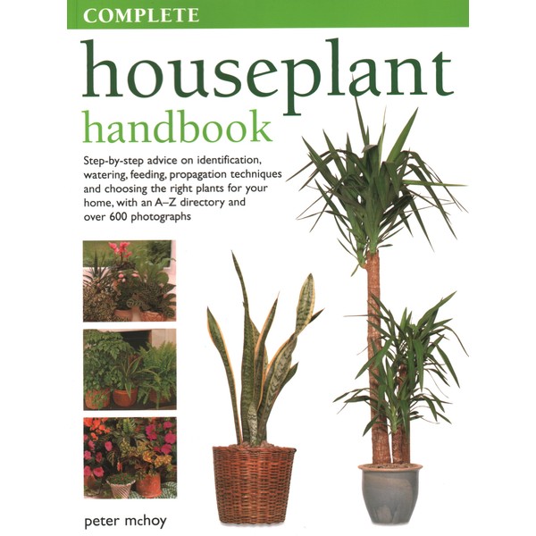 The Complete Houseplant Book: Step-by-step Advice on Identification, Watering, Feeding,