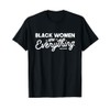 Black Women Are Everything - Black Owned T-Shirt
