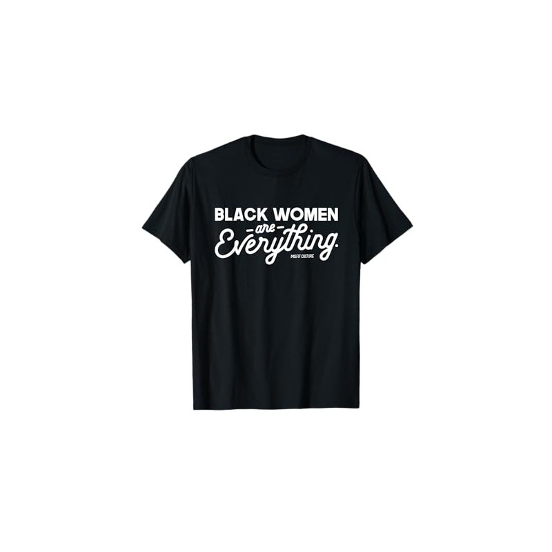 Black Women Are Everything - Black Owned T-Shirt