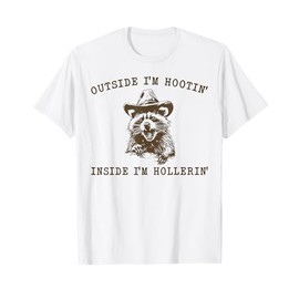 Outside I'm Hootin Inside I'm Hollerin Western Cowboy Racoon T-Shirt