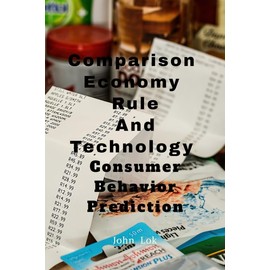 Comparison Economy Rule And Technology: Consumer Behavior Prediction