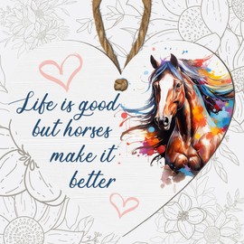 Life is Good but Horses Make It Better" - Heart-Shaped Horse Lover’s Plaque - MDF Wooden Hanging Sign - Gift for Horse Enthusiasts