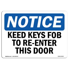 OSHA Notice Sign - Need Key Fob to Re-Enter This Door | Rigid Plastic Sign | Protect Your Business, Construction Site, Warehouse & Shop Area | Made in The USA