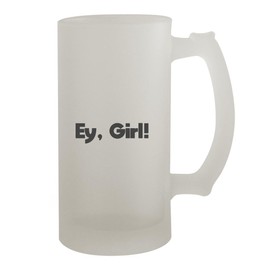 Knick Knack Gifts Ey Girl - 16oz Frosted Beer Stein