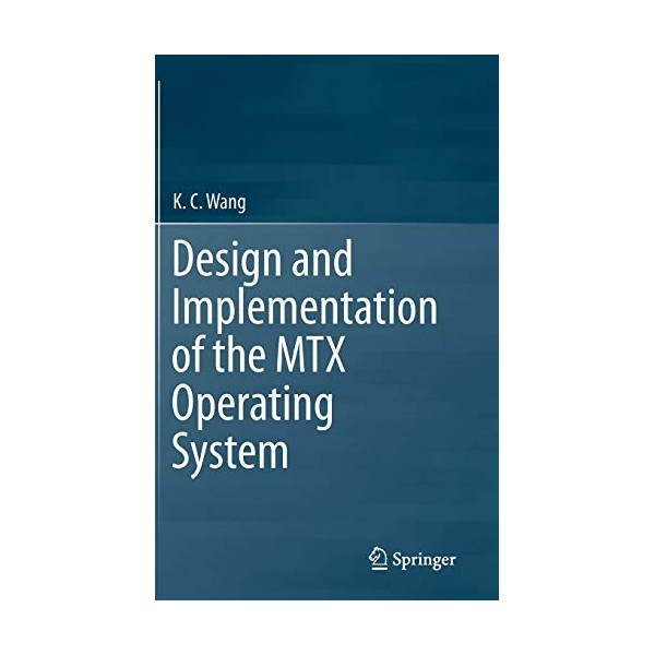 Design and Implementation of the MTX Operating System