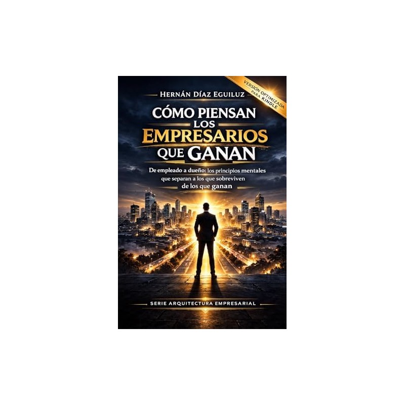 Cómo piensan los empresarios que ganan: de empleado a dueño,