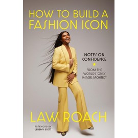 How to Build a Fashion Icon: Notes on Confidence from the World’s Only Image Architect