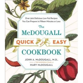 The McDougall Quick and Easy Cookbook: Over 300 Delicious Low-Fat Recipes - GOOD