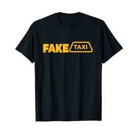 Fake Taxi Fake Taxi Funny Fake Taxi Driver T-Shirt
