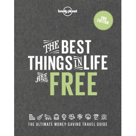 Lonely Planet The Best Things in Life are Free 2 2nd Ed.: 2nd Edition The Ultimate Money-Saving Travel Guide