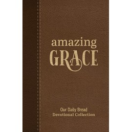 Amazing Grace: Our Daily Bread Devotional Collection