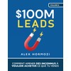$100M Leads: Comment amener des inconnus à vouloir acheter ce