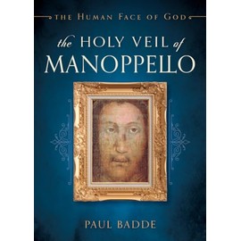 The Holy Veil of Manoppello: The Human Face of God