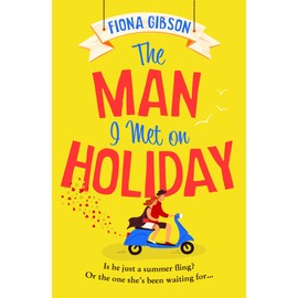 The Man I Met on Holiday: The hilarious new escapist read from the queen of romantic comedy, perfect for fans of Sophie Kinsella and Kristen Bailey
