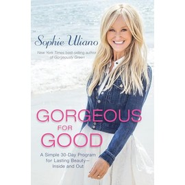 Gorgeous for Good: A Simple 30-Day Program for Lasting Beauty - Inside and Out