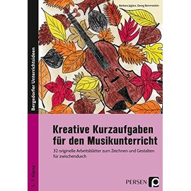Kreative Kurzaufgaben für den Musikunterricht: 32 originelle Arbeitsblätter zum Zeichnen und Gestalten für zwischendurch (5. bis 7. Klasse)