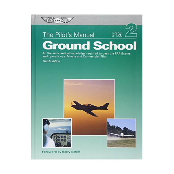 The Pilot's Manual: Ground School: All the aeronautical knowledge required
