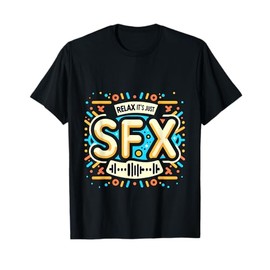 Relax It's Just SFX Makeup Artist Work Movie Film - T-Shirt