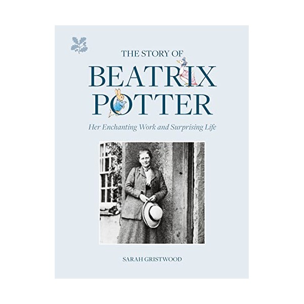 The Story of Beatrix Potter: Her Enchanting Work and Surprising