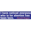 Generic I Have Noticed... Pro-Life Bumper Sticker