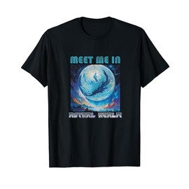 Meet me in astral realm T-Shirt
