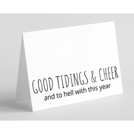 Good Tidings & Cheer and to Hell with this Year, Funny Adult Humor Greeting Card with Envelope, Sarcastic, Funny, Christmas or New Year Greeting Card