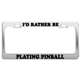 Product Express I'd Rather BE Playing Pinball License Plate Frame Car Accessories Gift